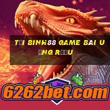 Tải Binh88 Game Bài Uống Rượu