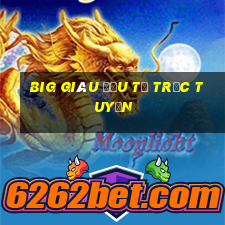 Big giàu đầu tư trực tuyến