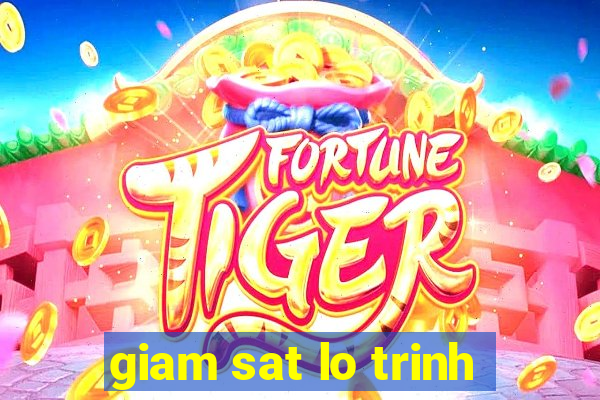 giam sat lo trinh