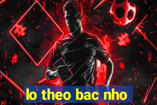 lo theo bac nho