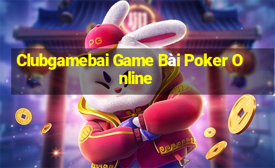 Clubgamebai Game Bài Poker Online