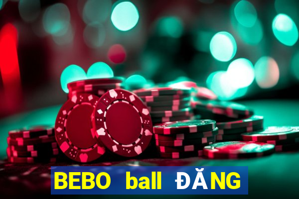 BEBO ball ĐĂNG NHẬP KHẨU