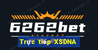 Trực tiếp XSDNA ngày 6