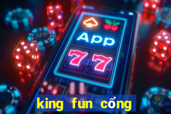 king fun cổng game quốc tế