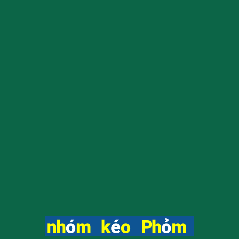 nhóm kéo Phỏm uy tín