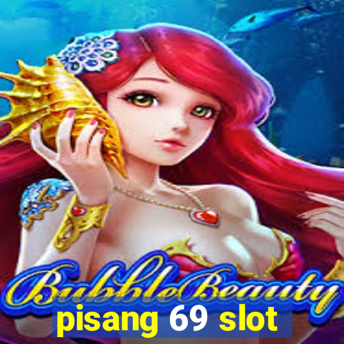 pisang 69 slot