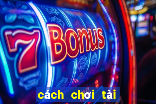 cách chơi tài xỉu có lời