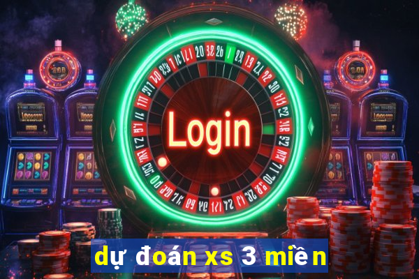 dự đoán xs 3 miền