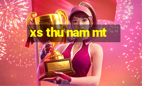 xs thu nam mt