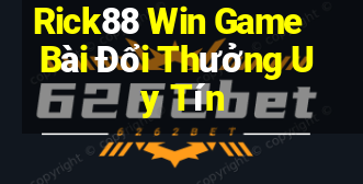 Rick88 Win Game Bài Đổi Thưởng Uy Tín