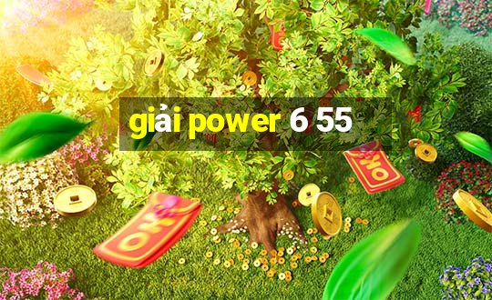 giải power 6 55