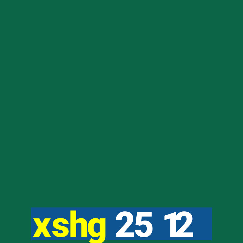 xshg 25 12