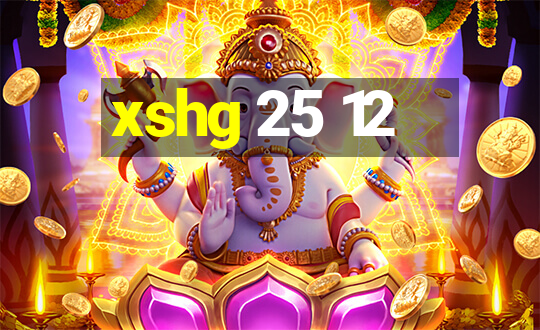 xshg 25 12