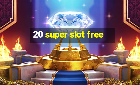 20 super slot free