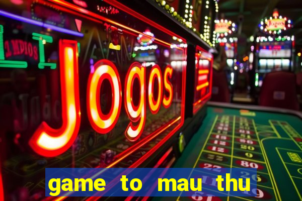 game to mau thu linh the bai