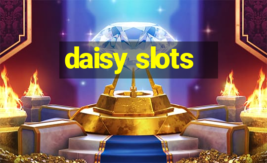 daisy slots