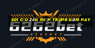 soi cầu 24h miền trung hôm nay