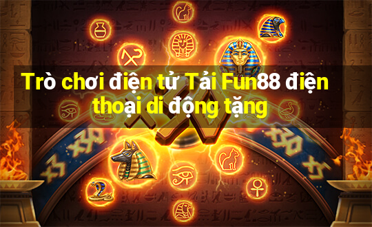 Trò chơi điện tử Tải Fun88 điện thoại di động tặng