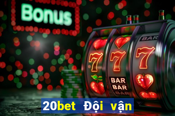 20bet Đội vận chuyển xổ số 8