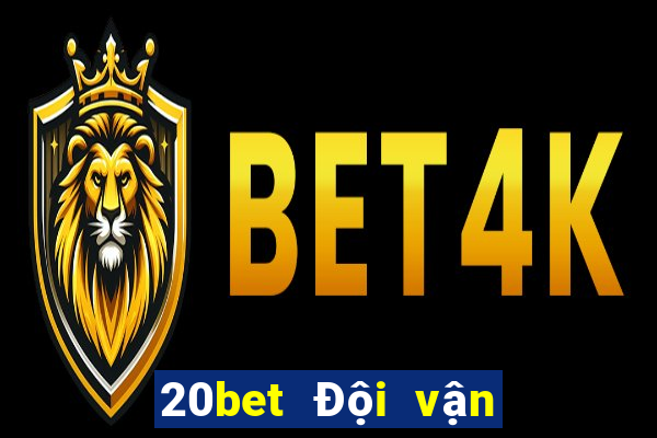 20bet Đội vận chuyển xổ số 8