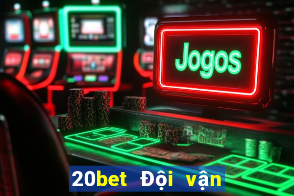 20bet Đội vận chuyển xổ số 8