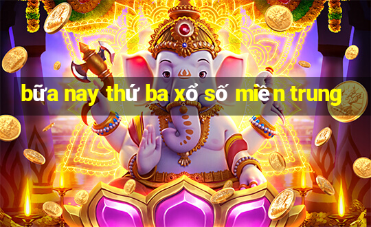 bữa nay thứ ba xổ số miền trung