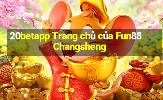 20betapp Trang chủ của Fun88 Changsheng