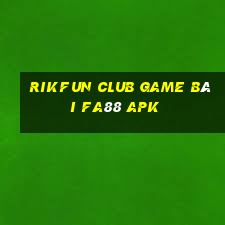 Rikfun Club Game Bài Fa88 Apk