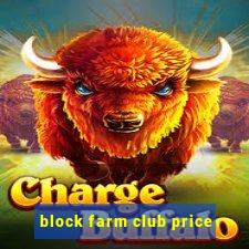 block farm club price