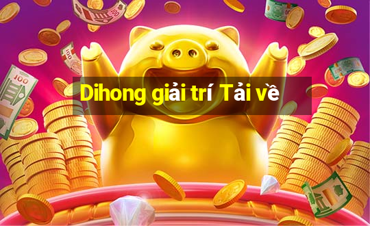 Dihong giải trí Tải về