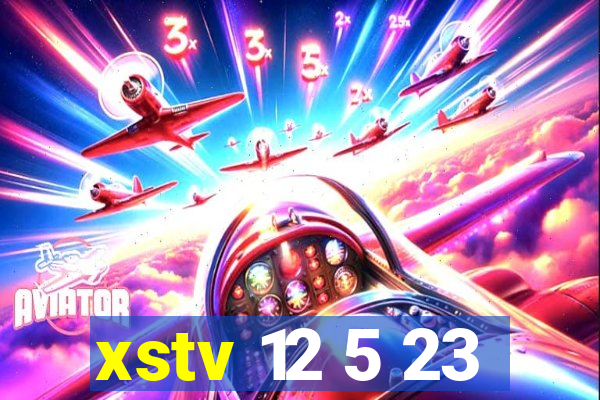 xstv 12 5 23