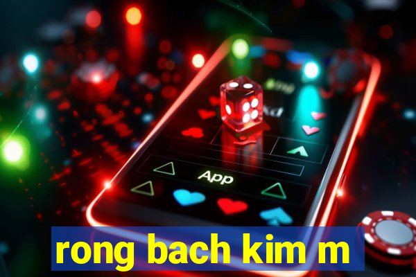 rong bach kim m