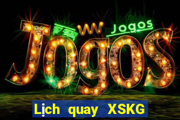 Lịch quay XSKG ngày 31