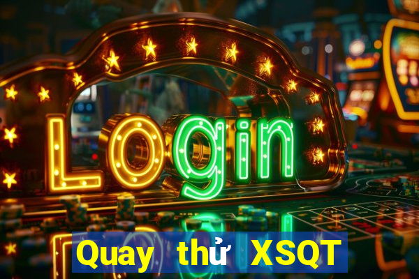 Quay thử XSQT ngày 12