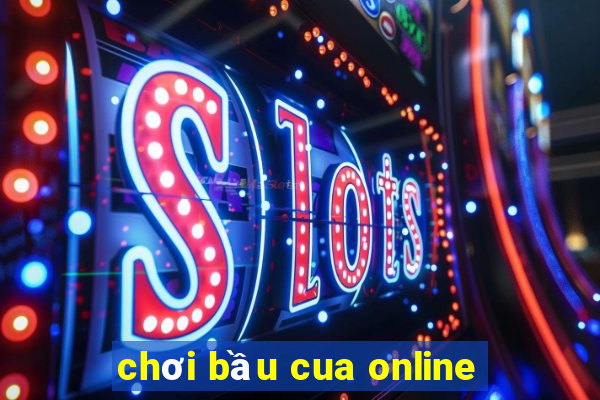 chơi bầu cua online