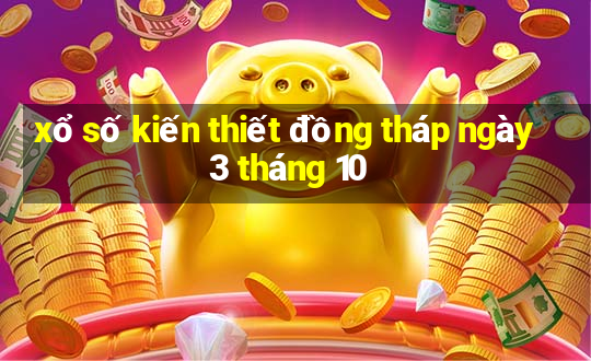 xổ số kiến thiết đồng tháp ngày 3 tháng 10