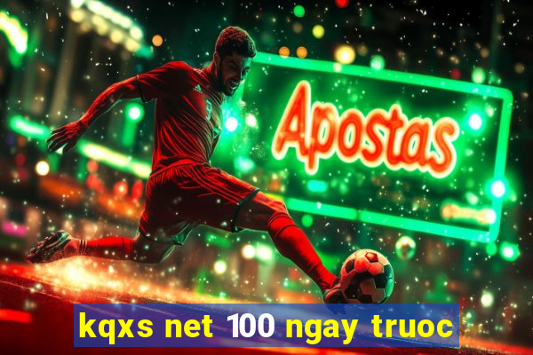 kqxs net 100 ngay truoc