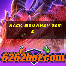 hack sieu nhan game