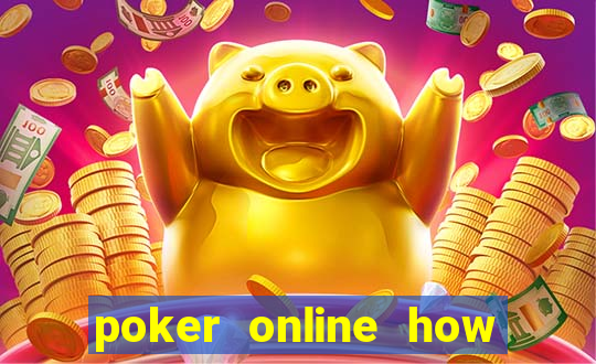 poker online how to play