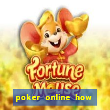 poker online how to play