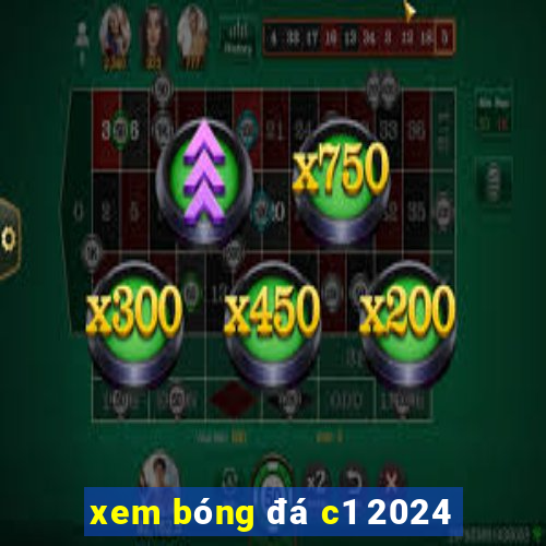 xem bóng đá c1 2024