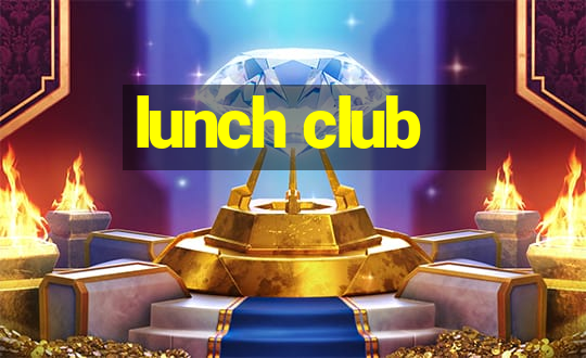 lunch club