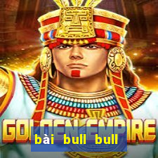 bài bull bull Bài Liêng Tải về