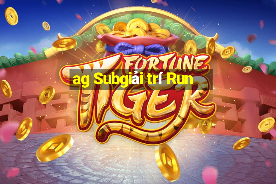 ag Subgiải trí Run