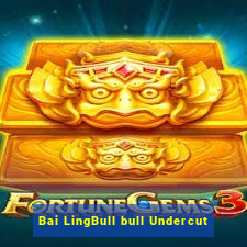 Bai LingBull bull Undercut