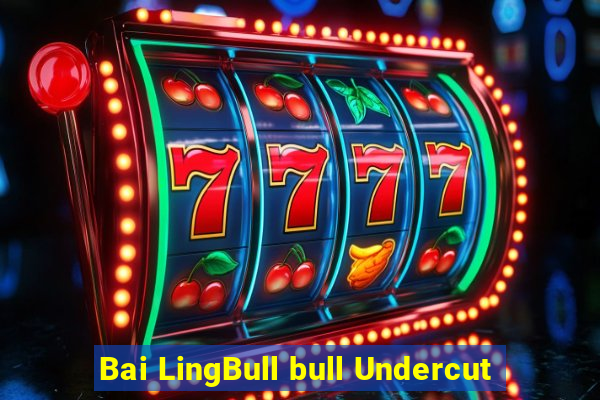 Bai LingBull bull Undercut