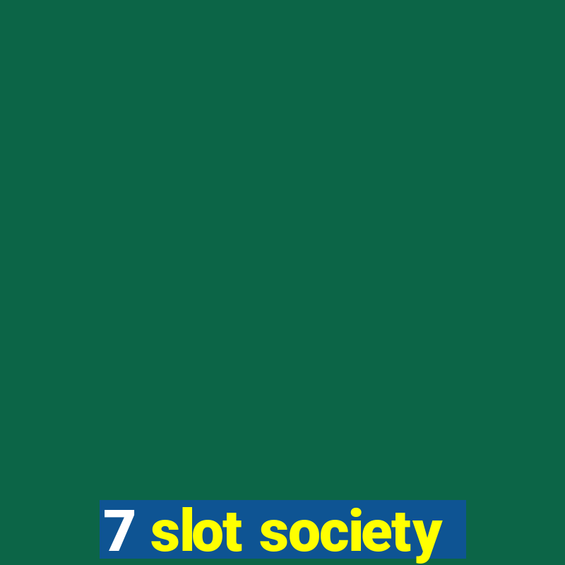 7 slot society