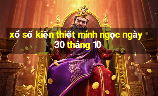 xổ số kiến thiết minh ngọc ngày 30 tháng 10