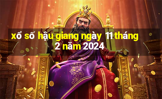 xổ số hậu giang ngày 11 tháng 2 năm 2024