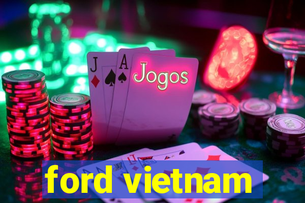 ford vietnam